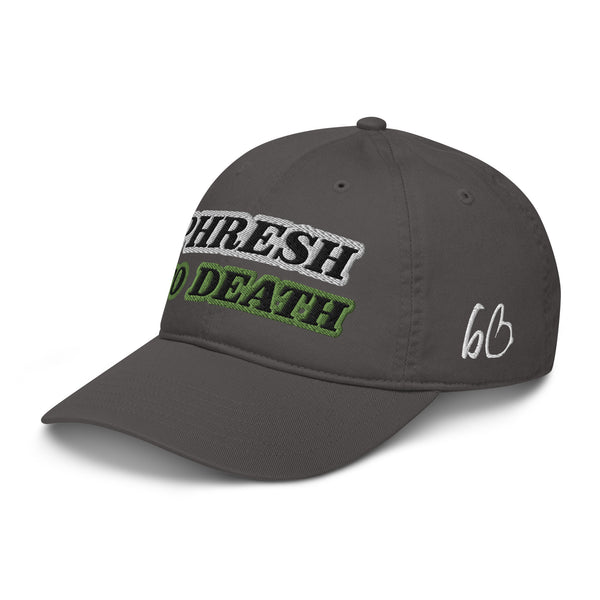 PHRESH TO DEATH Organic Dad Hat