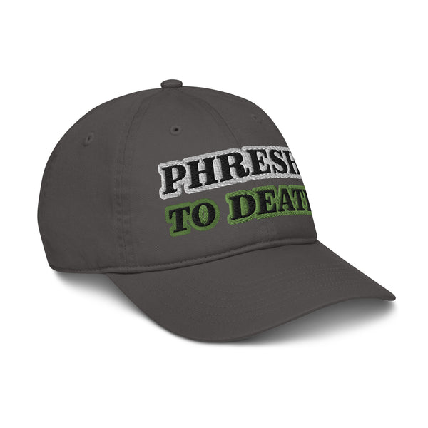 PHRESH TO DEATH Organic Dad Hat