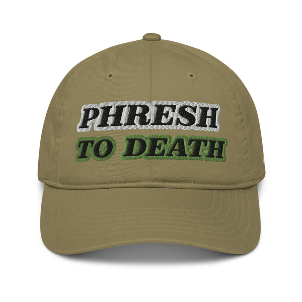 PHRESH TO DEATH Organic Dad Hat