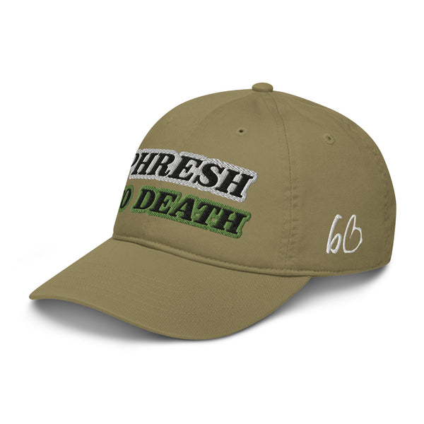 PHRESH TO DEATH Organic Dad Hat