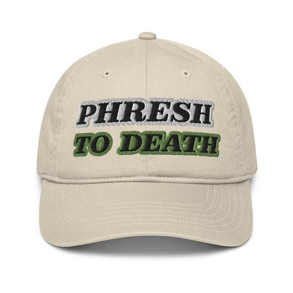 PHRESH TO DEATH Organic Dad Hat