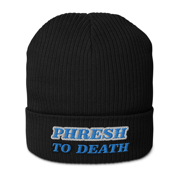 PHRESH TO DEATH Organic Ribbed Beanie