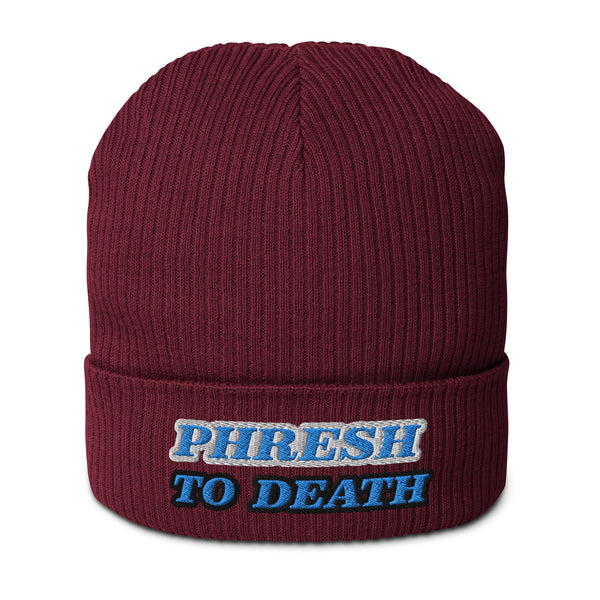 PHRESH TO DEATH Organic Ribbed Beanie