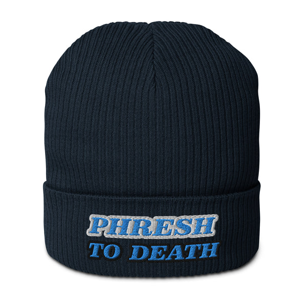 PHRESH TO DEATH Organic Ribbed Beanie