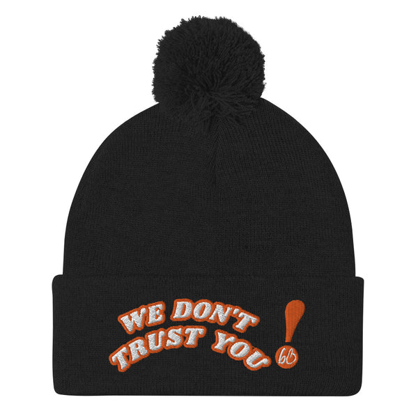 WE DON'T TRUST YOU! Pom-Pom Beanie