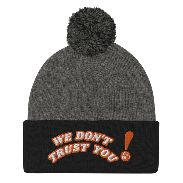 WE DON'T TRUST YOU! Pom-Pom Beanie