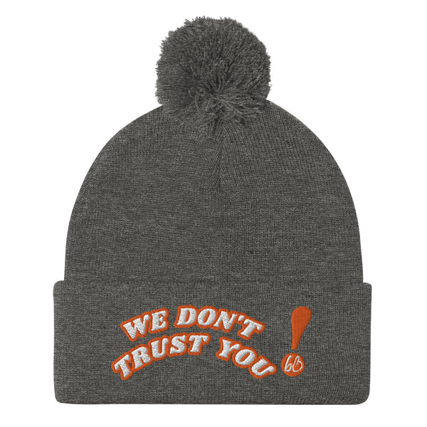 WE DON'T TRUST YOU! Pom-Pom Beanie