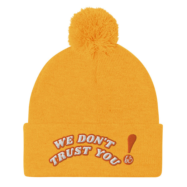 WE DON'T TRUST YOU! Pom-Pom Beanie