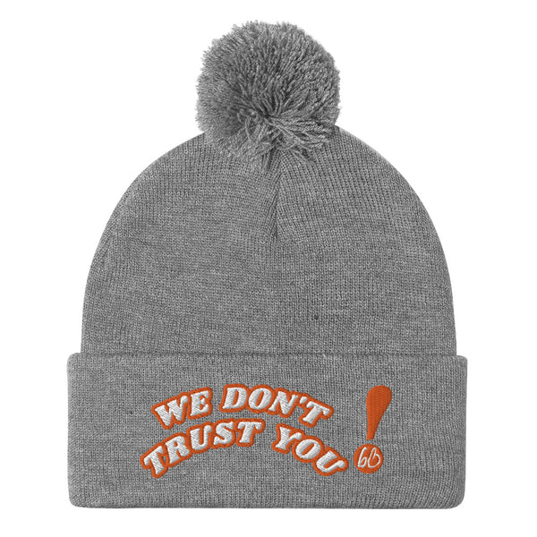 WE DON'T TRUST YOU! Pom-Pom Beanie