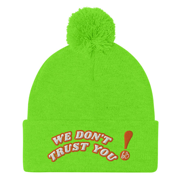 WE DON'T TRUST YOU! Pom-Pom Beanie