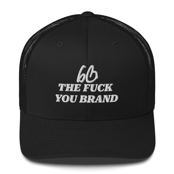 bb THE FUCK YOU BRAND Trucker Hat