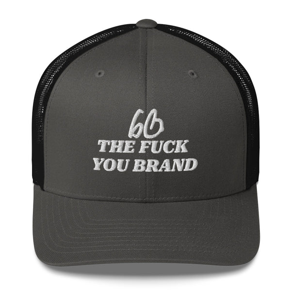 bb THE FUCK YOU BRAND Trucker Hat