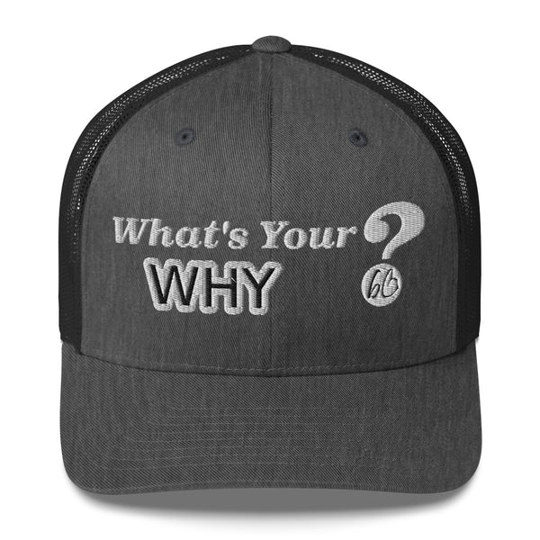 What's Your WHY? Trucker Hat