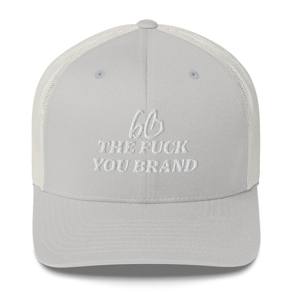 bb THE FUCK YOU BRAND Trucker Hat