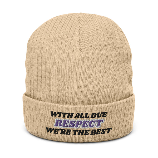 WITH ALL DUE RESPECT Ribbed Knit Beanie