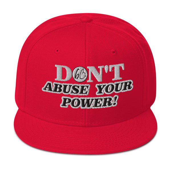 DON'T ABUSE YOUR POWER! Snapback Hat