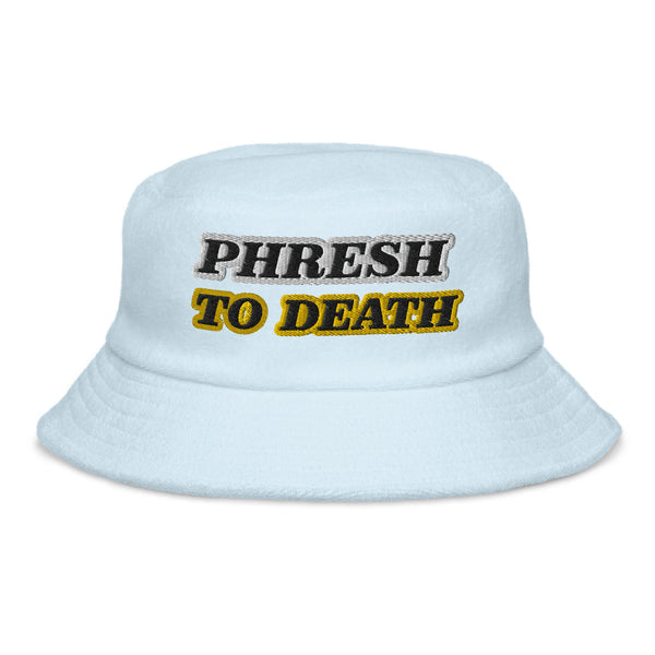 PHRESH TO DEATH Unstructured Terry Cloth Bucket Hat