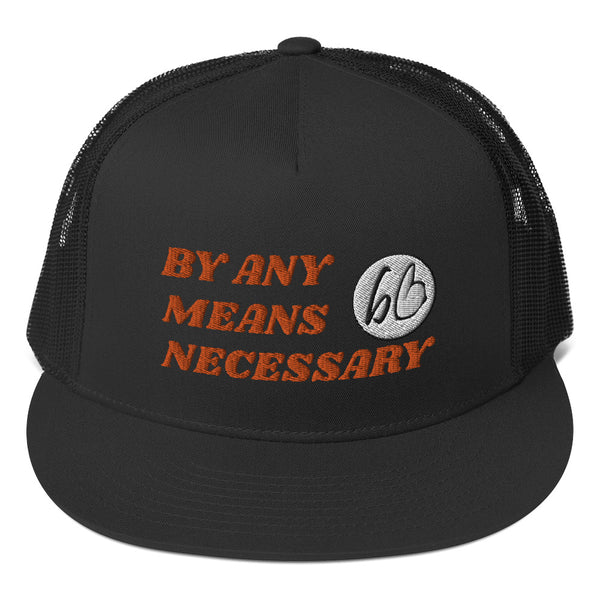 BY ANY MEANS NECESSARY Trucker Hat