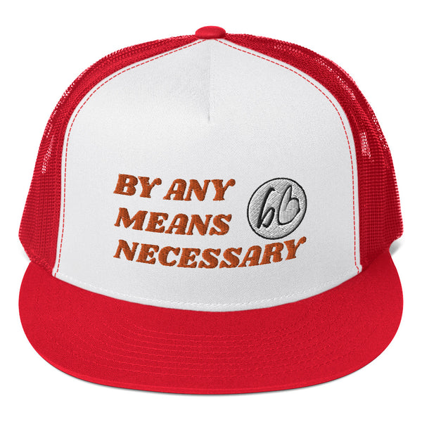 BY ANY MEANS NECESSARY Trucker Hat