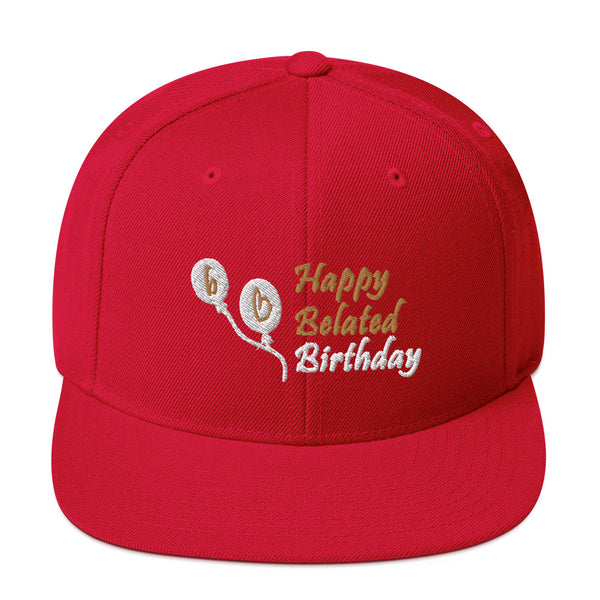 Happy Belated Birthday Snapback Hat